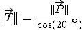 ||\vec{T}||\,=\,\frac{||\vec{P}||}{\cos(20^{\rm{o}})}